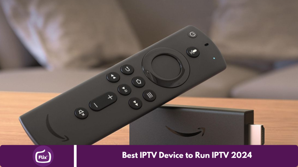 Best IPTV Device to Run IPTV 2024