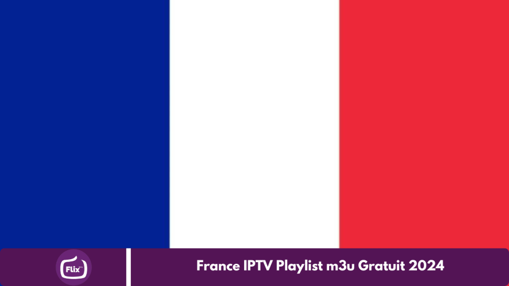 France IPTV Playlist m3u Gratuit 2024