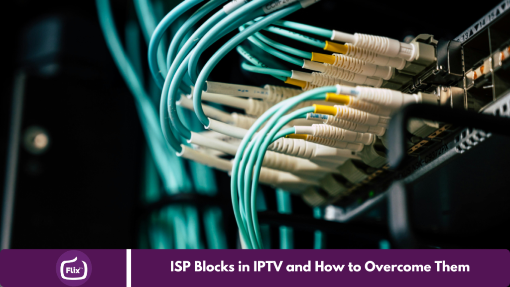 ISP Blocks in IPTV and How to Overcome Them