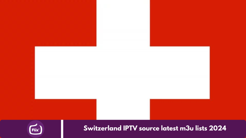 Switzerland IPTV source latest m3u lists 2024