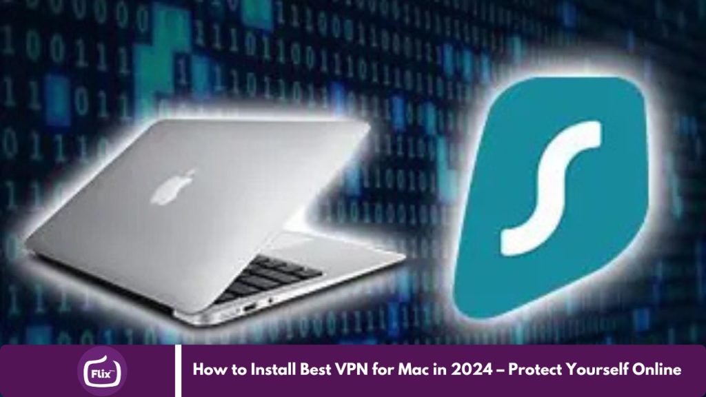 How to Install Best VPN for Mac in 2024 – Protect Yourself Online