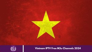 Vietnam IPTV Free M3u Channels 2024